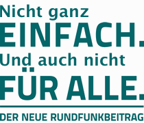 Modifiziertes Logo: Der neue Rundfunkbeitrag - Nicht ganz einfach. Und auch nicht für alle.