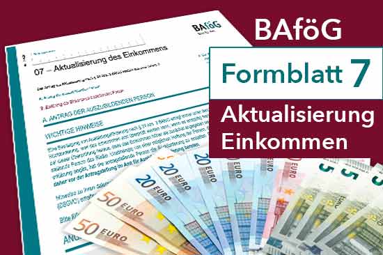 BAföG Formblatt 7 zur Beantragung von Geld für ein Studium – Aktualisierung des Einkommens